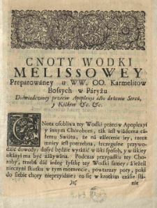 Cnoty wodki melissowey preparowaney u [...] Karmelitów bosych w Paryżu doświadczonej przeciw apoplexyi albo drżeniu serca, y kolkom etc. etc.