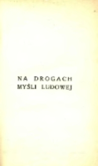 Na drogach myśli ludowej: studja historyczno-literackie
