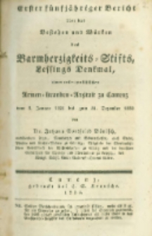 Erster fünfjähriger Bericht über das Bestehen und Würken des Barmherzigkeits Stifts Lessings-Denkmal zu Camenz 1826 - 1830