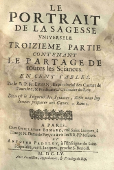 Le portrait de la sagesse universele avec l'id&eacute;e generale des sciances; et leur plan represent&eacute; en cent tables par le R.P. Fr. Leon [...]. P. 3