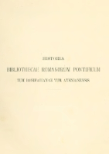 Historia bibliothecae Romanorum pontificum tum Bonifatianæ tum Avenionensis enarrata et antiquis earum indicibus aliisqve documentis illustrata: Vulgata sumptu academiae historico-iuridicae T.1