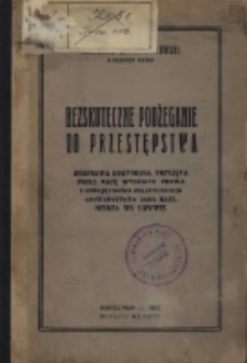 Bezskuteczne podżeganie do przestępstwa:rozprawa doktorska, przyjęta przez Radę Wydziału Prawa i Umiejętności Politycznych Uniwersytetu Jana Kazimierza we Lwowie