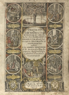 Tractatus de sacramentis in genere et specie quibus circa sacramentum Poenitentiae adiuncti sunt duo unus de censuris; alter de indulgentiis authore R. D. Adamo Opatovio [...]