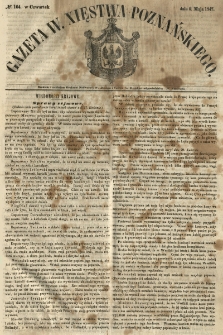 Gazeta Wielkiego Xięstwa Poznańskiego 1847.05.06 Nr104