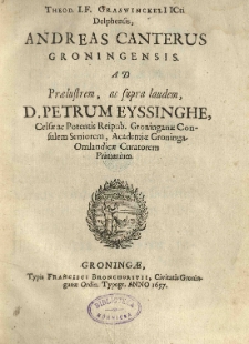 Andreas Canterus Groningensis ad [...] Petrum Eyssinghe [...]