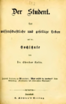Der Student: das wissenschaftliche und gesellige Leben auf der Hochschule