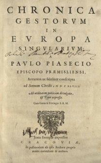 Chronica gestorum in Europa singularium a Paulo Piasecio [...] Juxta exemplar impressum Cracoviae ab ipso auctore propria manu correctum et auctum
