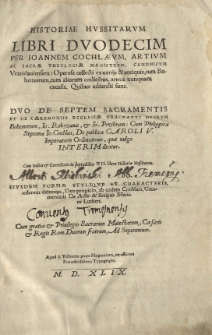 Historiae Hussitarum libri duodecim per [...] collecti ex variis et antiquis tum Bohemorum, tum aliorum codicibus [...] Quibus adiuncti sunt. Duo De septem sacramentis et De ceremoniis Ecclesiae Tractatus [...] Io[annis] Rokyzanae et Io[annis] Przibram: Cum Philippica septima Io[annis] Cochlaei, De publica Caroli V imperatoris Ordinatione, quae vulgo interim dicitur, Cum indice [...]