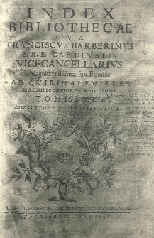 Index bibliotecae qua Franciscus Barberinus ad Quirinalem aedes magnificentiores reddidit. T.2 (Część 1)