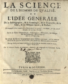 La science de l'homme de qualite, ou l'idee generale de la cosmographie, de la cronologie, de la geographie, de la fable, et de l'histoire sacree, et profane accompagnee d'un traitte de la souverainete en general, du blason, et des autres marques de la vraye noblesse [...] Par D. George Ponza [...]