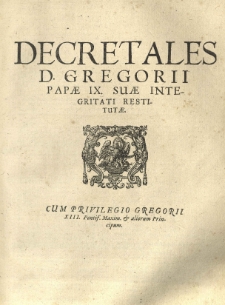 Decretales D. Gregorii Papae IX. Suae Integritati Restitutae