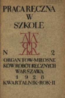 Praca Ręczna w Szkole : organ Tow. Miłośników Robót Ręcznych 1928 R.2 Nr2