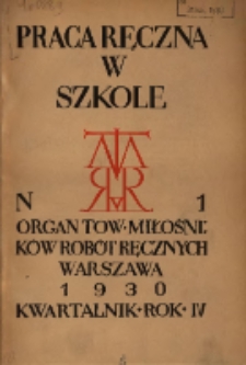 Praca Ręczna w Szkole : organ Tow. Miłośników Robót Ręcznych 1930 R.4 Nr1