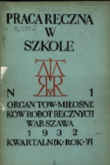Praca Ręczna w Szkole : organ Tow. Miłośników Robót Ręcznych 1932 R.6 Nr1