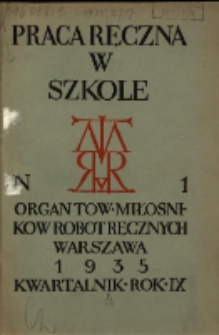 Praca Ręczna w Szkole : organ Tow. Miłośników Robót Ręcznych 1935 R.9 Nr1
