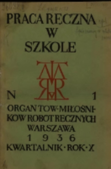 Praca Ręczna w Szkole : organ Tow. Miłośników Robót Ręcznych 1936 R.10 Nr1