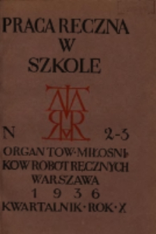 Praca Ręczna w Szkole : organ Tow. Miłośników Robót Ręcznych 1936 R.10 Nr2/3