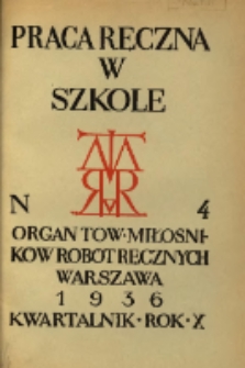 Praca Ręczna w Szkole : organ Tow. Miłośników Robót Ręcznych 1936 R.10 Nr4