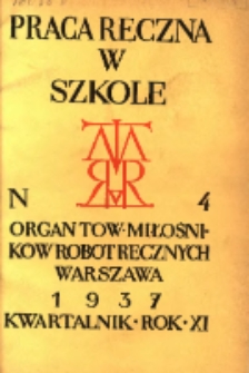 Praca Ręczna w Szkole : organ Tow. Miłośników Robót Ręcznych 1937 R.11 Nr4