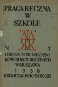 Praca Ręczna w Szkole : organ Tow. Miłośników Robót Ręcznych 1938 R.12 Nr1