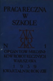 Praca Ręczna w Szkole : organ Tow. Miłośników Robót Ręcznych 1938 R.13 Nr1