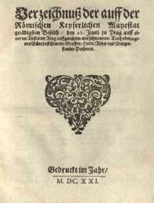 Verzeichnuß der auff der Römischen Keyserlichen Mayestat gnädigsten Befelch, den 21. Junij zu Prag auff einer in Altstätter Ring auff gerichten mit schwartzem Tuch uberzogenen Büne justificierten Graffen, Herrn Ritter und Burgerstandts Personen