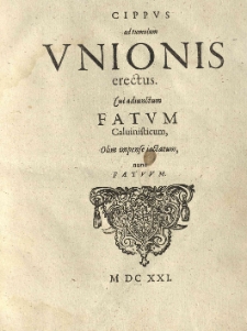 Cippus ad tumulum unionis erectus. Cui adiunctum fatum Calvinisticum olim impense iactatum nunc fatuum