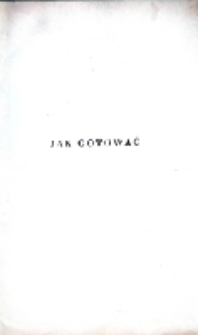 Jak gotować : praktyczny podręcznik kucharstwa : poradnik we wszelkich sprawach odżywiania, zestawiania menu, urządzania przyjęć, dekoracji stołu