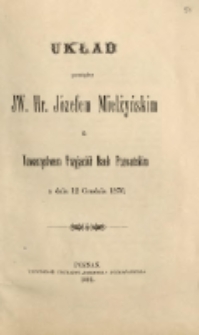 Układ pomiędzy JW. Hr. Józefem Mielżyńskim a Towarzystem Przyjaciół Nauk Poznańskim z dnia 12 grudnia 1876.