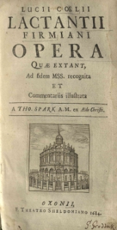 Opera quae extant, ad fidem M.SS. recognita et commentariis illustrata a Tho. Spark [...]