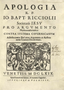 Apologia [...] Io. Bapt. Ricciolii [...] pro argumento physicomathematico contra systema Copernicanum [...]