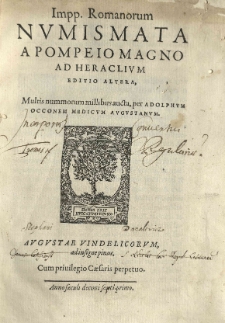 Impp. Romanorum numismata a Pompeio Magno ad Heraclium editio altera, multis nummorum millibus aucta, per Adolphum Occonem [...]
