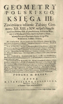 Geometra y architekt polski. Cz. 1. Geometra polski. to iest nauka rysowania, podziału, przemięniania y rozmierzania liniy, angułow, figur y brył pełnych [...] Ks. 3