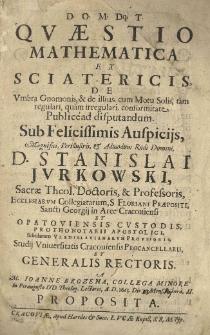 Quaestio mathematica ex sciatericis, de umbra Gnomonis [...] publicè ad disputandum [...] a M. Joanne Brozena [...] proposita