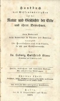 Handbuch des Wissenswürdigsten aus der Natur und Geschichte der Erde und ihrer Bewohner : zum Gebrauch beim Unterricht in Schulen und Familien, vorzüglich für Hauslehrer auf dem Lande, so wie zum Selbstunterricht. T.1: Deutschland, Italien, Griechenland (die Europäische Türkei, das Königreich Griechenland) und die Jonischen Inseln