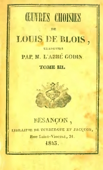 Oeuvres choisies de Louis de Blois. T.3 Appendice à l'Institution spirituelle. Apologie de Taulére. De l'hérésie