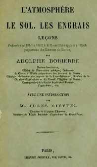 L' atmosphère le sol, les engrais : leçons professées de 1850 à 1862 à la chaire municipale et à l'École préparatoire des sciences de Nantes