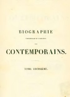 Biographie universelle et portative des contemporains ou Dictionnaire historique des hommes vivants, et des hommes morts depuis 1788 jusqu'a nos jours ... .T.3