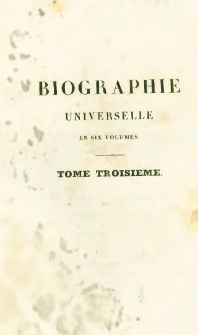 Biographie universelle, ou Dictionnaire historique contenant la nécrologie des hommes célebres de tous les pays... depuis le commencement du monde jusqu'à nos jours. T.3, Habe - Merl.