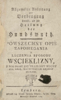 Powszechny opis zapobiegania y leczenia sposobu wścieklizny / z pod prasy Joz. Pillerowy wdowy ces. krol. Naywyzszych rządow drukarki