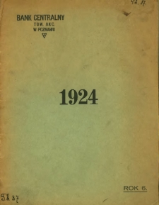 Sprawozdanie Banku Centralnego Tow. Akc. w Poznaniu za rok 1924. Rok. 6.