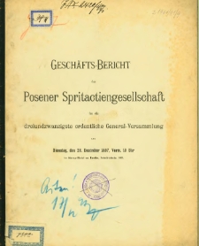 23. Geschäfts-Bericht Posener Spritactiengesellschaft für die dreiundzwanzigste ordentliche General-Versammlung am Dienstag, den 28. December 1897.
