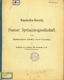 25. Geschäfts-Bericht Posener Spritactiengesellschaft für die fünfundzwanzigste ordentliche General-Versammlung am Donnerstag, den 21. Dezember 1899.