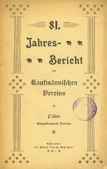 81 Jahresbericht des Kaufmännischen Vereins zu Posen (Eingetragener Verein).