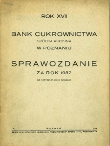 Bank Cukrownictwa Spółka Akcyjna w Poznaniu, Sprawozdanie za rok 1937 od 1 stycznia do 31 grudnia. Rok XVII
