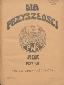 Dla Przyszłości : wydawnictwo Komitetu Społecznego Przysposobienia Kobiet do Obrony Kraju. 1939.03 R.11 Numer sprawozdawczy 1937/1938