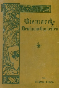 Bismarck-Denkwürdigkeiten aus seinen Briefen: Reden und letzen Kundgebungen, sowie nach persönlichen Erinnerungen