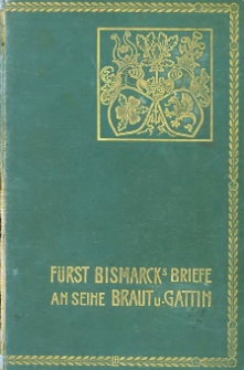 Fürst Bismarcks Briefe an seine Braut und Gattin