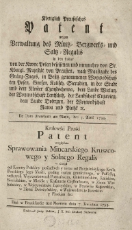 Królewski pruski Patent względem sprawowania mincarskiego kruszcowego y solnego regalis w dotąd od Korony Polskiey posiadłych y teraz od [...] króla pruskiego [...] wziętych wojewodztwach [...]