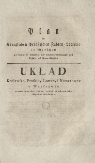 Układ królewsko-pruskiey lotteryi numerowey w Warszawie na rzecz inwalidow i wdow, tudzież na wsparcie szkół i szpitalów urządzoney
